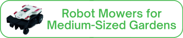 Robot Mowers for Medium-Sized Gardens
